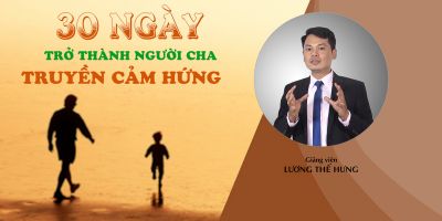 04. Hành trình 30 Ngày trở thành người cha truyền cảm hứng