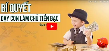 05. Bí quyết dạy con làm chủ tiền bạc