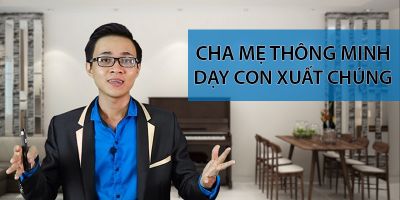 07. Cha mẹ thông minh – dạy con tinh tế